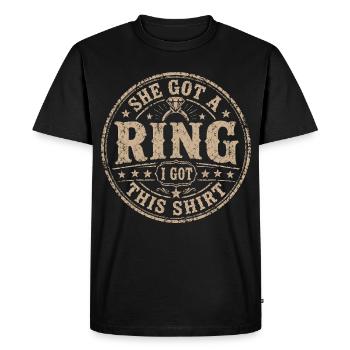 She Got A Ring I Got This Shirt | Humour EVG - T-shirt Premium bio Homme - noir - Devant - Nico (187cm)