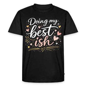 Doing My Best Ish Funny Saying Hearts Design - Men's Premium Organic T-Shirt - black - Front - Nico (187cm)