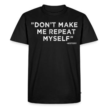 L’histoire se répète, drôle de citation sarcastique - T-shirt Premium bio Homme - noir - Devant - Nico (187cm)