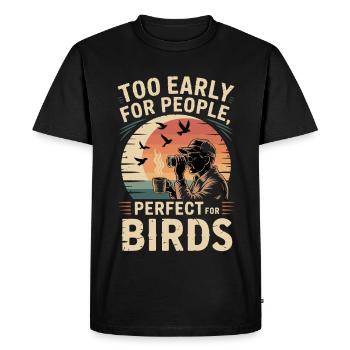 Too early for humans – perfect for birds - Men's Premium Organic T-Shirt - black - Front - Nico (187cm)
