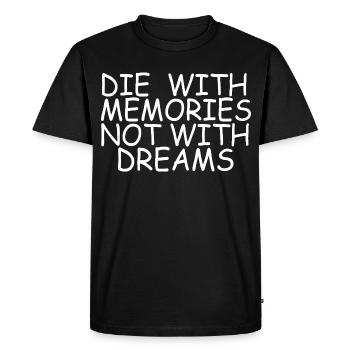Citation inspirante de « Meurs avec des souvenirs et non des rêves » - T-shirt Premium bio Homme - noir - Devant - Nico (187cm)