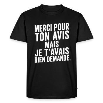 Merci Pour Ton Avis Avais Rien Demandé Humour - T-shirt Premium bio Homme - noir - Devant - Nico (187cm)