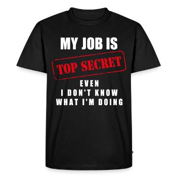 Mon travail est top secret même si je ne sais pas ce que je suis... - T-shirt Premium bio Homme - noir - Devant - Nico (187cm)