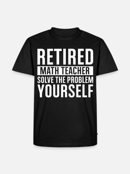 Retirement Math Teacher – Solve It Yourself - Men's Premium Organic T-Shirt - black