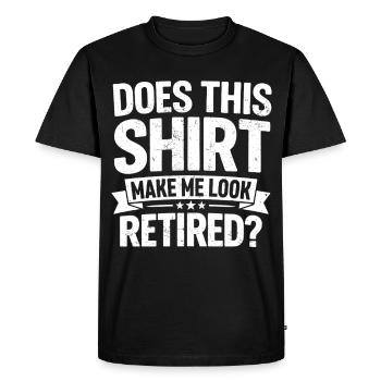 does this shirt make me look retired - Men's Premium Organic T-Shirt - black - Front - Nico (187cm)