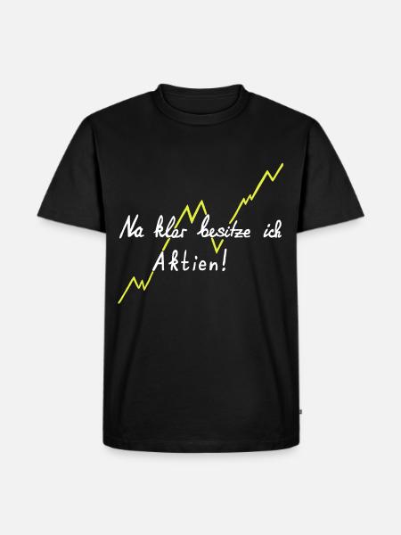 Na klar besitze ich Aktien - Männer Premium Bio T-Shirt - Schwarz