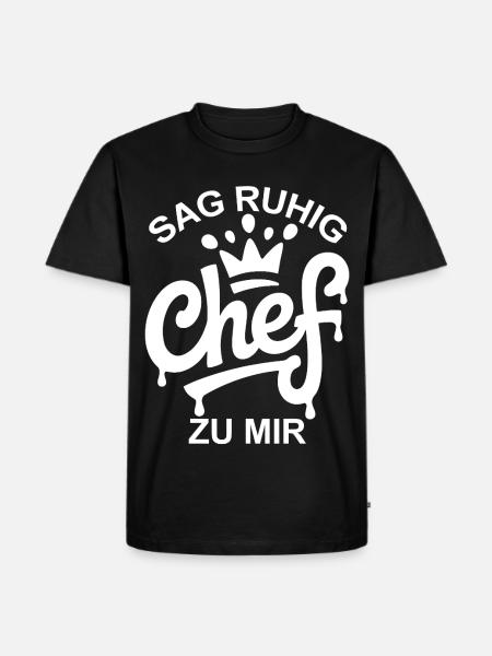 Sag ruhig Chef - Männer Premium Bio T-Shirt - Schwarz
