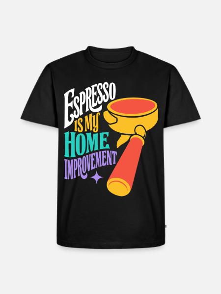 Espresso Is My Home Improvement - Männer Premium Bio T-Shirt - Schwarz
