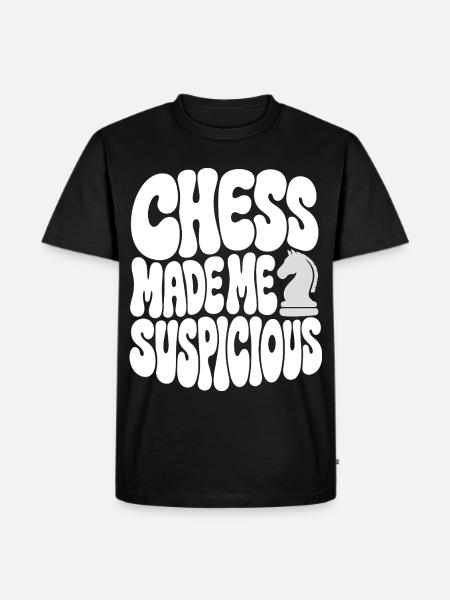 Schach – Chess Made Me Suspicious - Männer Premium Bio T-Shirt - Schwarz