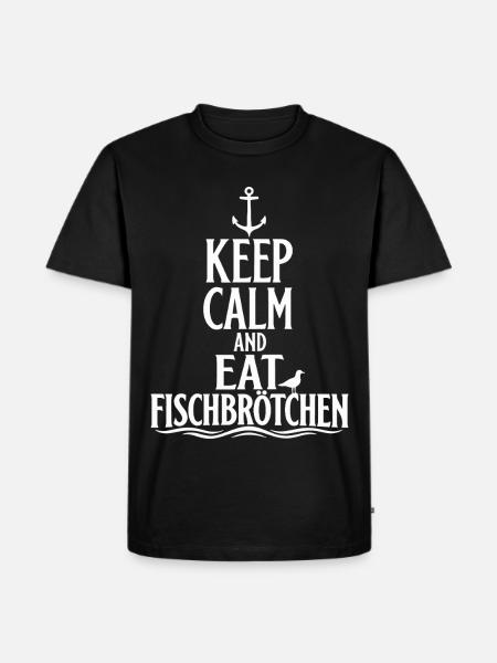Keep Calm and Eat Fischbrötchen - Männer Premium Bio T-Shirt - Schwarz