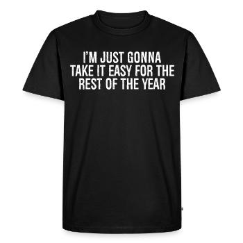 I'm just going to take it easy for the rest - Men's Premium Organic T-Shirt - black - Front - Nico (187cm)