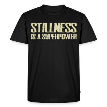 stillness is a superpower - T-shirt Premium bio Homme - noir - Devant - Nico (187cm)
