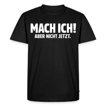 BUT I DON'T DO IT NOW - Men's Premium Organic T-Shirt - black - Front - Nico (187cm)