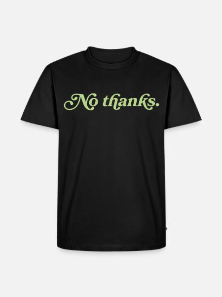 No thanks – Minimalistisches Statement - Männer Premium Bio T-Shirt - Schwarz