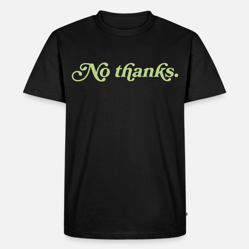 No thanks – Minimalist statement - Men's Premium Organic T-Shirt - black