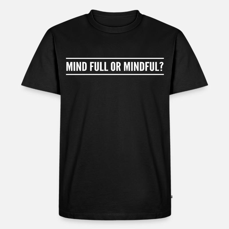 Geistig voll oder achtsam? - Männer Premium Bio T-Shirt - Schwarz