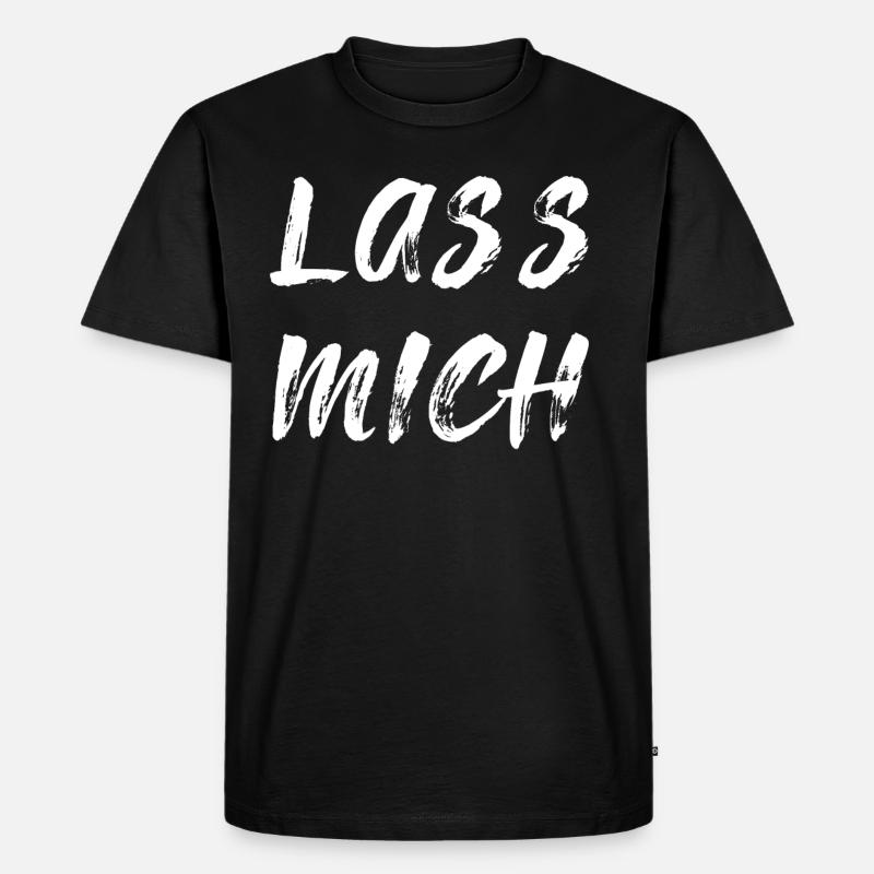 Lass mich - Männer Premium Bio T-Shirt - Schwarz