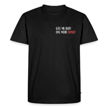 Give me baby one more Donut - Men's Premium Organic T-Shirt - black - Front - Nico (187cm)