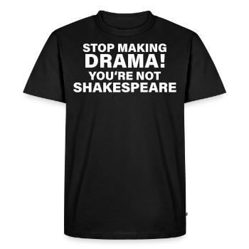 William Shakespeare Cessez de faire du drame, vous n'êtes pas - T-shirt Premium bio Homme - noir - Devant - Nico (187cm)