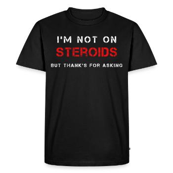 Stéroïdes, Pumperspruch, cadeau - T-shirt Premium bio Homme - noir - Devant - Nico (187cm)