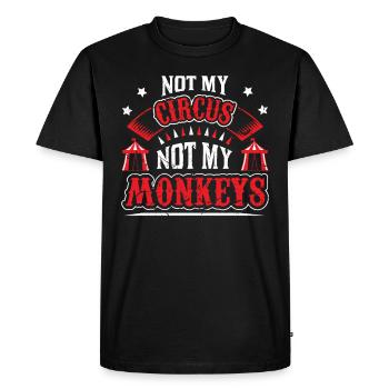 Not My Circus Not My Monkeys - Männer Premium Bio T-Shirt - Schwarz - Vorne - Nico (187cm)