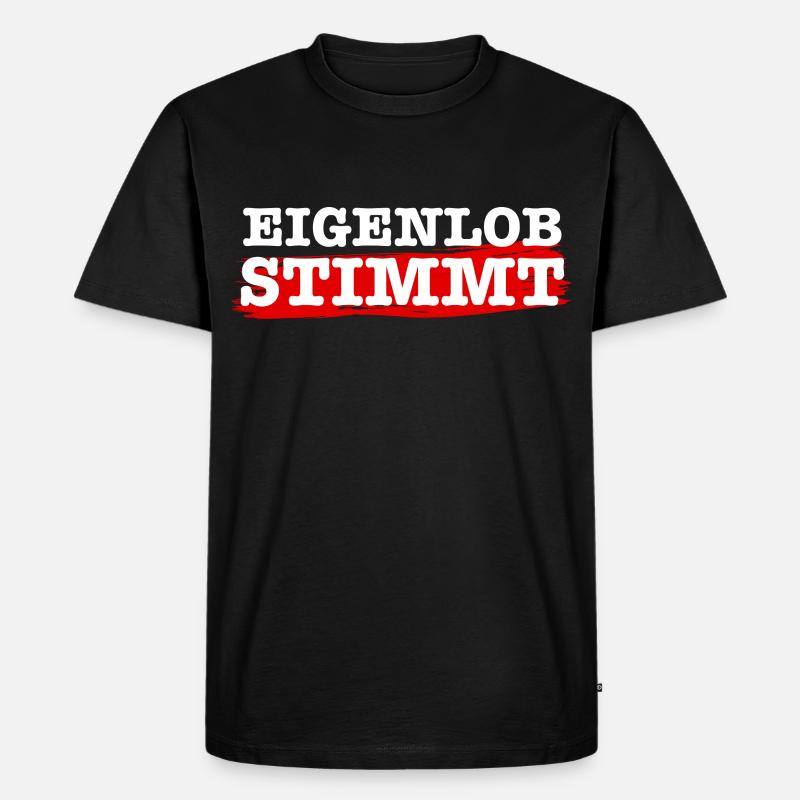 Eigenlob stimmt - Männer Premium Bio T-Shirt - Schwarz