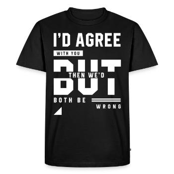 Je serais d'accord avec vous - Cadeau de citations drôles - T-shirt Premium bio Homme - noir - Devant - Nico (187cm)