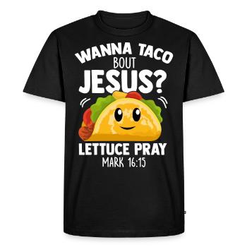 Wanna Taco About Jesus Lettuce Pray Christian Cinc - Men's Premium Organic T-Shirt - black - Front - Nico (187cm)