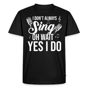 I Don’t Always Sing Karaoke Singer Vocalist Microp - T-shirt Premium bio Homme - noir - Devant - Nico (187cm)