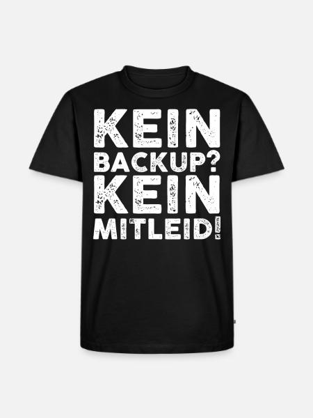 Kein Backup? Kein Mitleid! - Männer Premium Bio T-Shirt - Schwarz