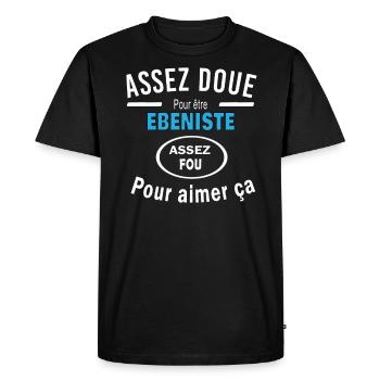 Assez doué pour etre EBENISTE - T-shirt Premium bio Homme - noir - Devant - Nico (187cm)