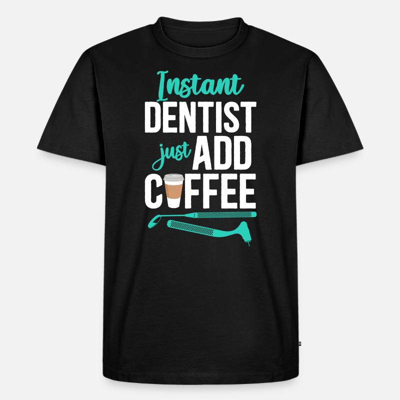 Dentist Coffee Instant Dentist - Männer Premium Bio T-Shirt - Schwarz