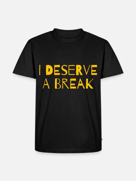 I deserve a break - Men's Premium Organic T-Shirt - black