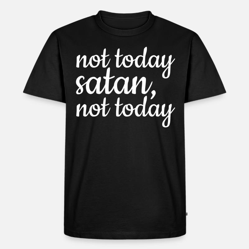 not today satan, not today - Männer Premium Bio T-Shirt - Schwarz