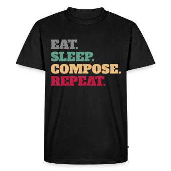 Eat Sleep Compose Reapeat Composer Gifts - Men's Premium Organic T-Shirt - black - Front - Nico (187cm)