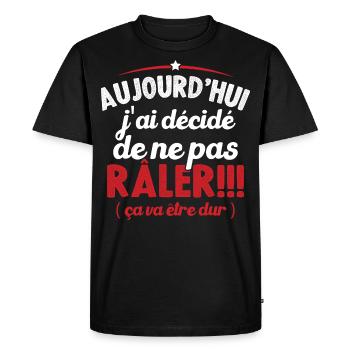 Aujourd'hui j'ai décidé de ne pas râler - T-shirt Premium bio Homme - noir - Devant - Nico (187cm)