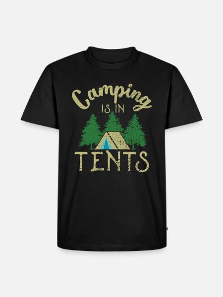 Camping is in tents - Men's Premium Organic T-Shirt - black