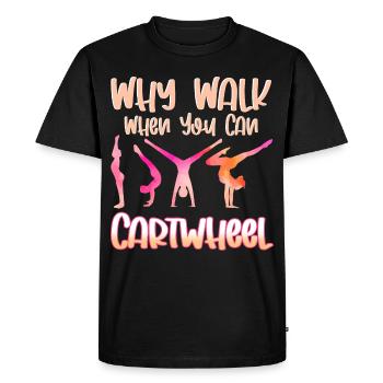 Why Walk When You Can Cartwheel Wheel Beating - Men's Premium Organic T-Shirt - black - Front - Nico (187cm)