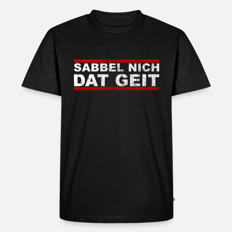 Sabbel Nich Dat Geit - Männer Premium Bio T-Shirt - Schwarz