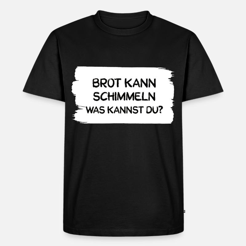 Brot kann Schimmeln - Männer Premium Bio T-Shirt - Schwarz