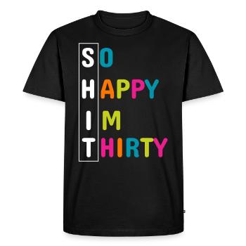 So Happy I'm Thirty Shirt, Birthday 30th birthday - Men's Premium Organic T-Shirt - black - Front - Nico (187cm)