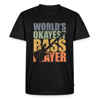 Bass Player Gift WORLD’S OKAYEST BASS PLAYER - T-shirt Premium bio Homme - noir - Devant - Nico (187cm)