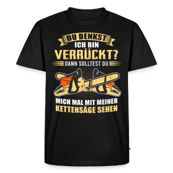 Du denkst ich bin verrückt dann.. Kettensäge - Männer Premium Bio T-Shirt - Schwarz - Vorne - Nico (187cm)
