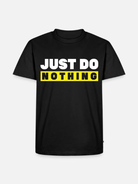 Just do nothing - Männer Premium Bio T-Shirt - Schwarz