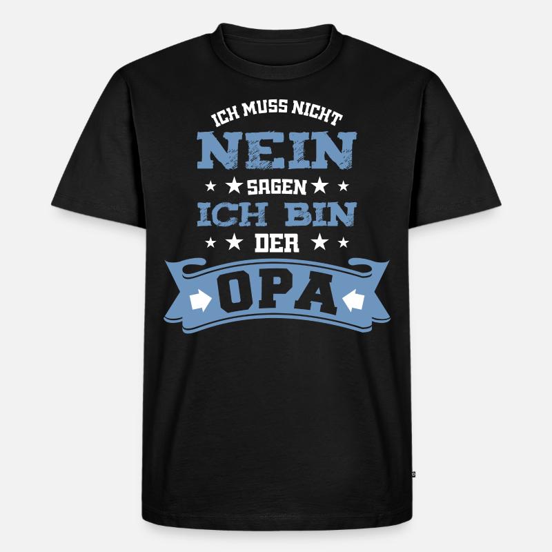 Ich muss nicht nein sagen ich bin der Opa - Männer Premium Bio T-Shirt - Schwarz