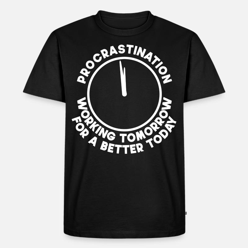 Procrastination funny saying gift - Men's Premium Organic T-Shirt - black