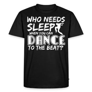 Dancing - who needs sleep gift - Men's Premium Organic T-Shirt - black - Front - Nico (187cm)