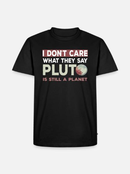 Pluto Is Still A Planet - Men's Premium Organic T-Shirt - black