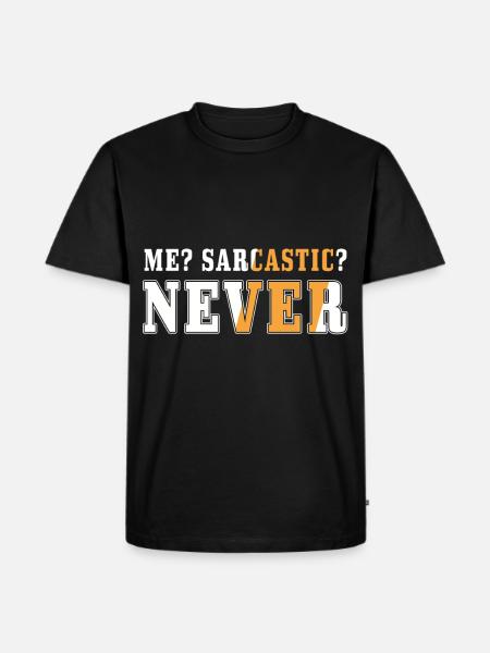 Sarcastic, sarcasm, humor, - Men's Premium Organic T-Shirt - black