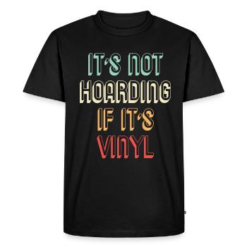 Vinyl Collector It's Not Hoarding When It's; s Vi - Men's Premium Organic T-Shirt - black - Front - Nico (187cm)